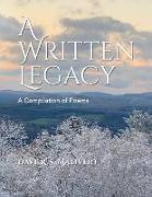 A WRITTEN LEGACY - A Compilation of Poems