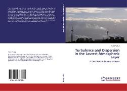 Turbulence and Dispersion in the Lowest Atmospheric Layer