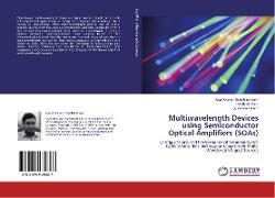 Multiwavelength Devices using Semiconductor Optical Amplifiers (SOAs)