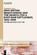 Sino-British Negotiations and the Search for a Post-War Settlement, 1942-1949