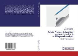 Public Primary Education system in India: A multilayered analysis