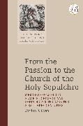 From the Passion to the Church of the Holy Sepulchre