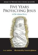 Five Years Protecting Jesus: A Christmas Story