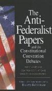 The Anti-Federalist Papers and the Constitutional Convention Debates