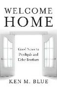 Welcome Home: Good News to Prodigals and Elder Brothers