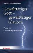 Gewalttätiger Gott – gewalttätiger Glaube?