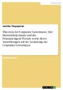 Theorien der Corporate Governance. Der Stewardship-Ansatz und die Prinzipal-Agent-Theorie sowie deren Auswirkungen auf die Gestaltung der Corporate Governance