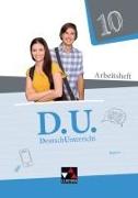 D.U. DeutschUnterricht 10 Arbeitsheft Bayern