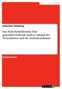 Das Sicherheitsdilemma. Eine gegenüberstellende Analyse anhand des Neorealismus und des Institutionalismus