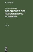 Johan Jacob Sell: Geschichte des Herzogthums Pommern. Teil 2