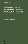 Platonis dialogi graece et latine. Partis 3, Volumen 1