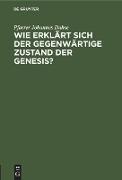 Wie erklärt sich der gegenwärtige Zustand der Genesis?