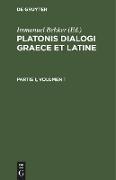 Platonis dialogi graece et latine. Partis 1, Volumen 1