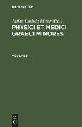 Physici et medici graeci minores. Volumen 1