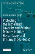 Protecting the Fatherland: Lawsuits and Political Debates in Jülich, Hesse-Cassel and Brittany (1642-1655)