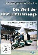 Die Welt der DDR Luftfahrzeuge - zu Land, zu Luft und über See