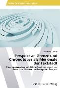 Perspektive, Grenze und Chronotopos als Merkmale der Textstadt