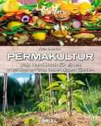 Permakultur: Das Handbuch für einen fruchtbaren und lebendigen Garten