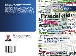 Government Intervention and the Subprime Mortgage Financial Crisis