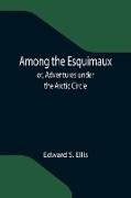 Among the Esquimaux, or, Adventures under the Arctic Circle
