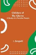 Children of the Ghetto, A Study of a Peculiar People