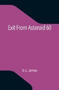 Exit From Asteroid 60
