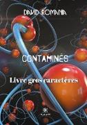 Contaminés - Livre gros caractères