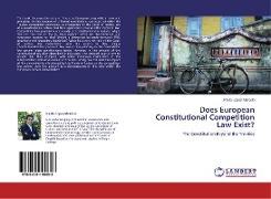 Does European Constitutional Competition Law Exist?