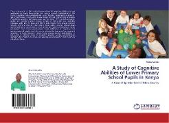 A Study of Cognitive Abilities of Lower Primary School Pupils in Kenya