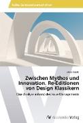 Zwischen Mythos und Innovation. Re-Editionen von Design Klassikern