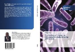 The Politics of Lupus: an ethnographic study of living with Lupus