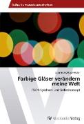 Farbige Gläser verändern meine Welt