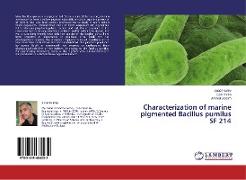 Characterization of marine pigmented Bacillus pumilus SF 214