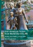 Irish American Fiction from World War II to JFK