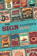 The Sign Painter's Guide, or Hints and Helps to Sign Painting, Glass Gilding, Pearl Work, Etc