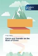 Calvin and Turretin on the Merit of Christ