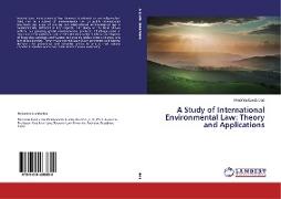 A Study of International Environmental Law: Theory and Applications