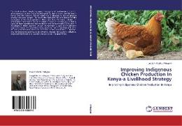 Improving Indigenous Chicken Production In Kenya-a Livelihood Strategy