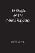 The Origin of the Mound Builders