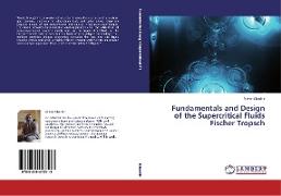 Fundamentals and Design of the Supercritical Fluids Fischer Tropsch