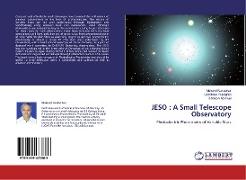 JESO : A Small Telescope Observatory