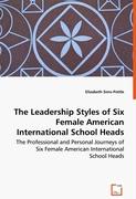 The Leadership Styles of Six Female American International School Heads