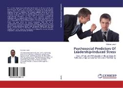 Psychosocial Predictors Of Leadership-Induced Stress