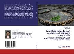 Centrifuge modelling of contaminant transport through soils