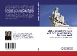 Global Education: Travel and New Imaginaries for Teachers¿ Work