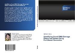 Identifying Novel DNA Damage Response Genes Using Functional Genomics