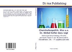 Chemikalienpolitik. Was u.a. Dr. Bärbel Kofler dazu sagt
