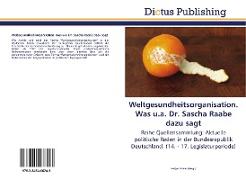 Weltgesundheitsorganisation. Was u.a. Dr. Sascha Raabe dazu sagt