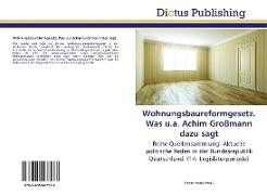 Wohnungsbaureformgesetz. Was u.a. Achim Großmann dazu sagt