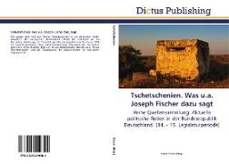 Tschetschenien. Was u.a. Joseph Fischer dazu sagt